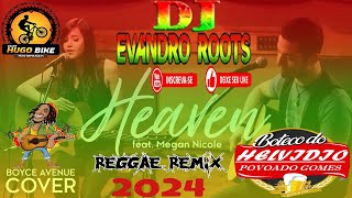 Heaven 💕 Boyce Avenue feat. Megan Nicole cover Vs Reggae Remix 2024 @bodimmasterdivugacoesofici556