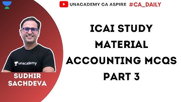 ICAI Study Material Accounting MCQs Part 3 | Sudhir Sachdeva | Unacademy CA Aspire