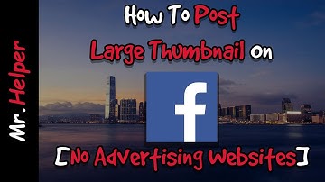 How To Post Large Thumbnails On Facebook [WITHOUT ANY WEBSITE]