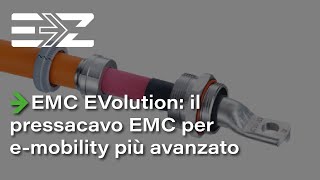EMC EVolution: il pressacavo EMC per e-mobility più avanzato