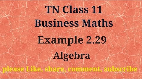 Tn 11 Business maths | example 2.29 |chapter 2 |state board | Algebra | gmrrao maths |