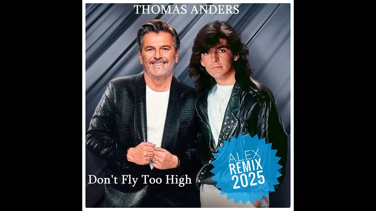 Thomas Anders & Modern Talking - DON' T FLY TOO HIGH (Alex Remix 2025) Thomas Anders & Modern Talking - DON' T FLY TOO HIGH (Alex Remix 2025)