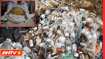 Khiếp sợ "động" chứa hàng tấn rác thải y tế | An toàn sống 2020 | ANTV