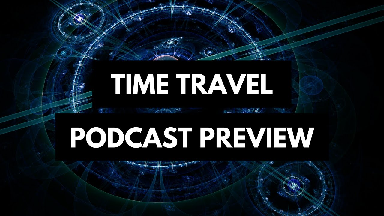 Time Travel Podcast Preview YouTube