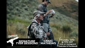 Signature Tyer Session \ Craig Mathews