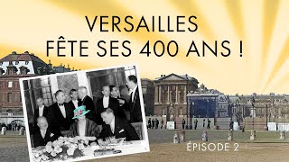 Etonnant Versailles - Episode 2 Versailles fête ses 400 ans !