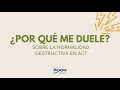 Por que me duele - normalidad destructiva en Terapia de Aceptación y Compromiso