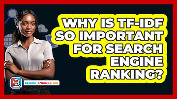 Why Is TF-IDF So Important For Search Engine Ranking? - SearchEnginesHub.com