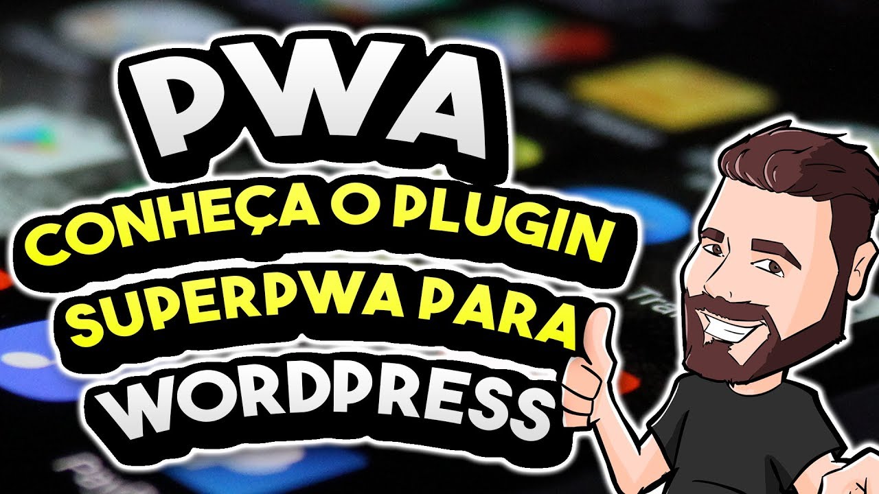 PWA - Como criar o Aplicativo do seu site WordPress