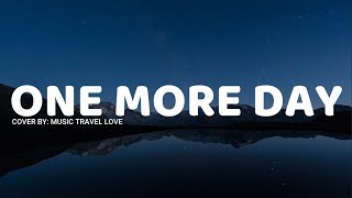 One More Day Lyrics - Music Travel Love