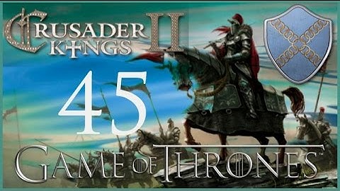 Crusader Kings II, Game of Thrones: Roxton of the Ring #45 - Wheres my balls?!?!