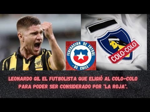 LEONARDO GIL, EL FUTBOLISTA QUE ELIGIÓ AL COLO-COLO PARA SER CONSIDERADO PARA "LA ROJA"