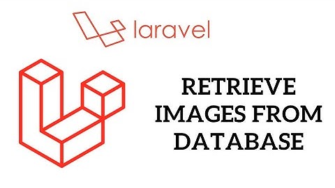 PHP Laravel Tutorial for Beginners - Retrieve images from database