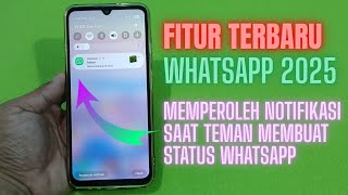 Cara Mendapatkan Notifikasi Saat Teman Membuat Status Whatsapp - Fitur Terbaru WA Oktober 2025