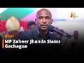 MP Zaheer Jhanda Slams Gachagua Over Divisive Ethnic Remarks