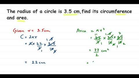 The radius of a circle is 3.5 cm, find its circumference and area.