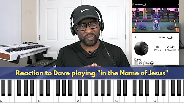 Reaction to Dave playing Chorus of  "In the Name of Jesus" 😩