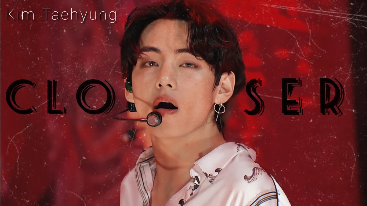 Taehyung - Closer [FMV]