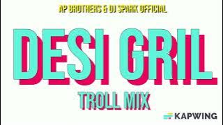 Desi Girl ( Troll Remix) | AP BROTHERS & DJ SPARK OFFICIAL | Dostana | John | Abhishek | Priyanka