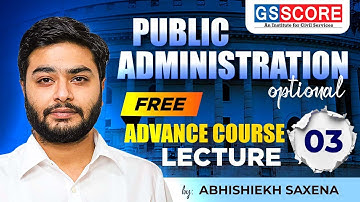Lecture - 3 | Public Administration Free Advance Course  by Abhishiekh Saxena Sir #AbhishiekhSaxena