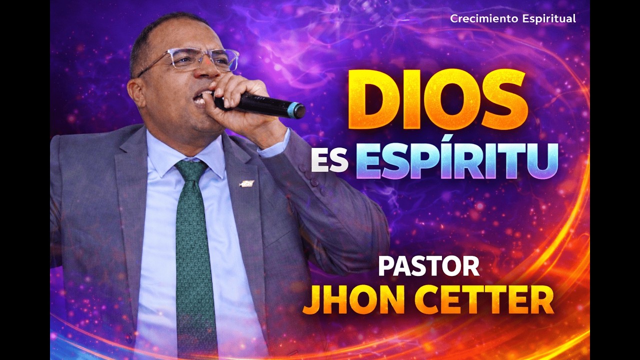 Dios es Espiritu - Pastor Jhon Cetter