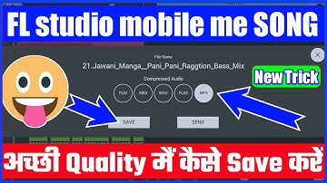 Fl studio mobile me Song ko High Quality Me Kaise Save Kare || FL studio me Song Save Kaise Kare