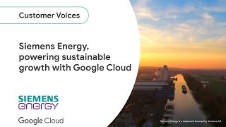 Siemens Energy, powering sustainable growth with Google Cloud