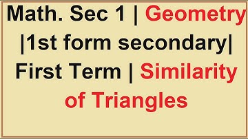 Math. Sec 1 | Geometry |1st form secondary| First Term | Similarity of Triangles