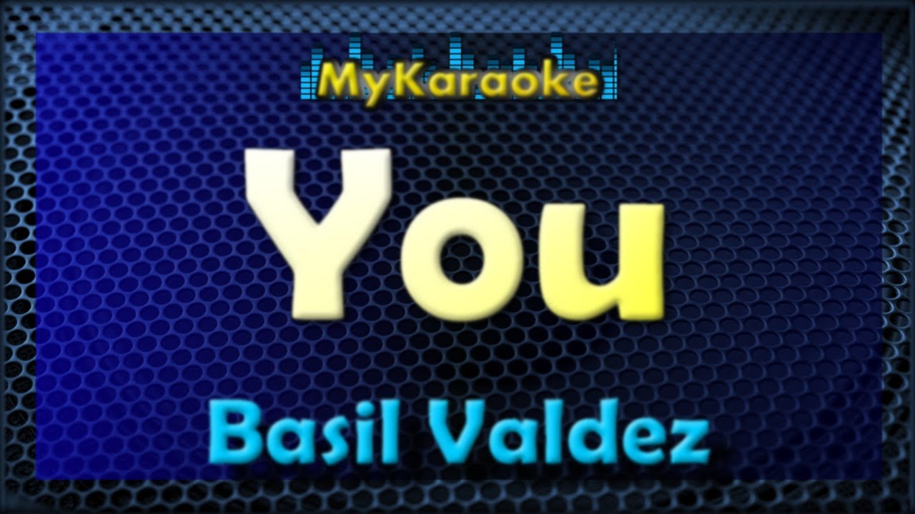 You   Karaoke version in the style of Basil Valdez