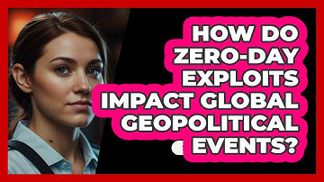 How Do Zero-day Exploits Impact Global Geopolitical Events? - SecurityFirstCorp.com