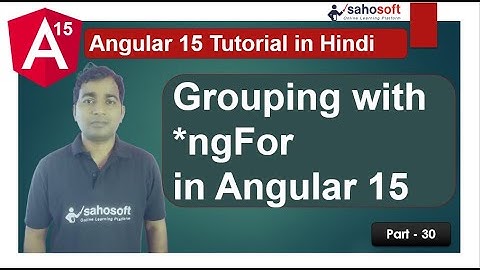 grouping with ngFor in Angular 15 | Angular 15 Tutorial in Hindi