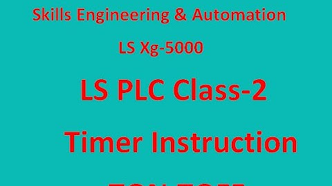LS Xg-5000 Timer Instruction .Skills Engineering & Automation