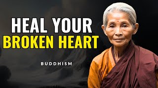 Only 19 Tips to Navigating Your Broken Heart | Buddhism (Gautama Buddha)