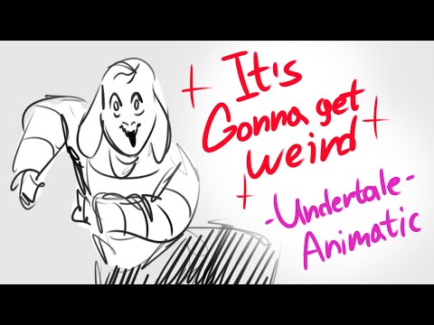 "It's Gonna Get Weird" Undertale Animatic