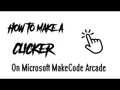 How to make a Clicker on Microsoft MakeCode Arcade!