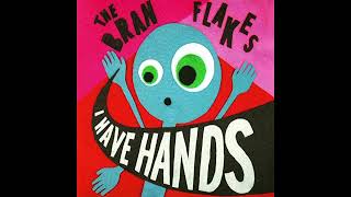 The Bran Flakes - I Have Hands (Full Album)