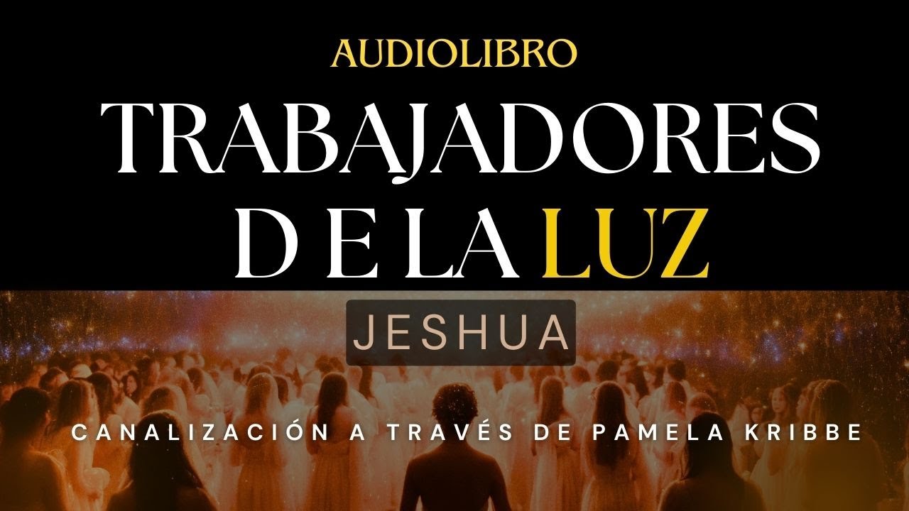 TRABAJADORES DE LA LUZ 💫 JESHUA Audiolibro (Serie completa)🦋 ...