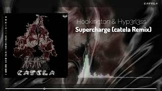 Hookington & Hyp3rl3ss - Supercharge (catela Remix)