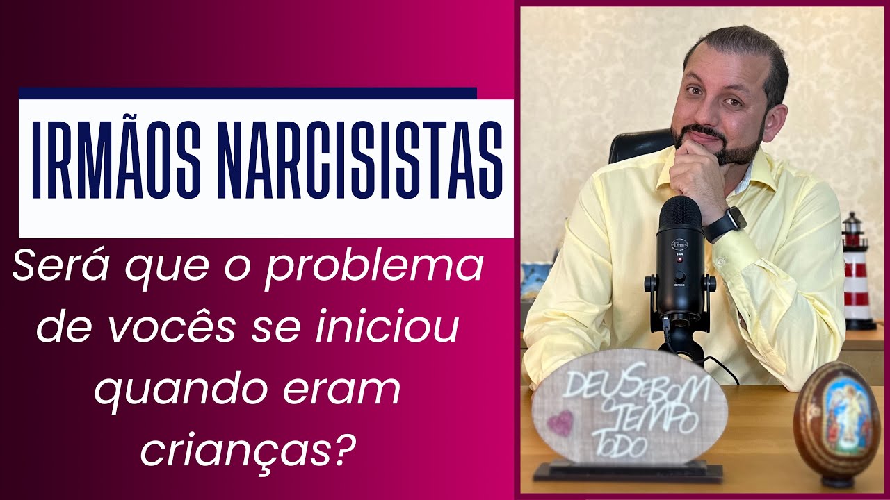 IRMÃOS NARCISISTAS: SERÁ QUE O PROBLEMA DE VOCÊS SE INICIOU QUANDO ERAM CRIANÇAS?