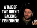 "Brexit Is A Good Idea" - A Tale Of Two Brexit Fishermen!