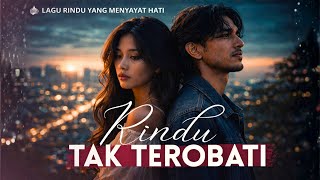 Download Lagu Lagu Galau Terbaru Yang Bikin Kamu Menangis - Rindu yang Tak Terobati MP3