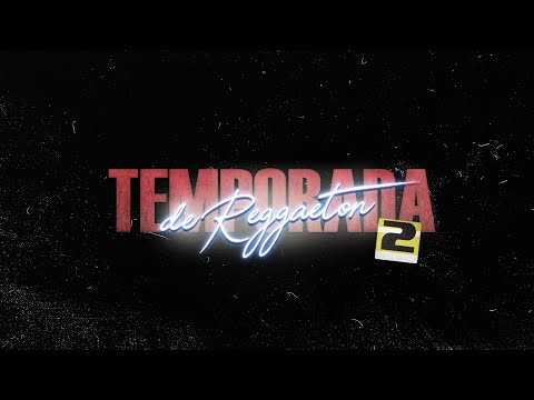 TEMPORADA DE REGGAETON 2