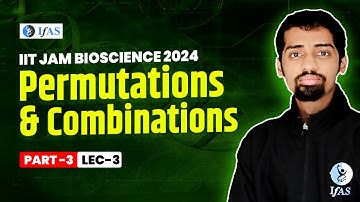 Permutations & Combinations Part-3 | L-3 | IIT JAM 2024 Bioscience | IFAS