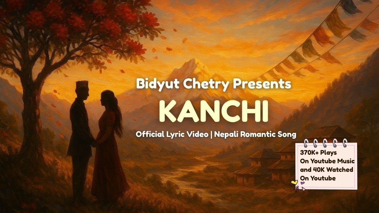 Kanchi (कान्छी) - Official Lyric Video with English Subtitles | Nepali Song | Bidyut Chetry