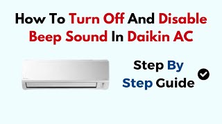 How To Turn Off And Disable Beep Sound In Daikin AC Disable Air Conditioner Beep Sound Mitsubishi