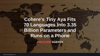 Cohere's Tiny Aya Fits 70 Languages Into 3.35 Billion Parameters and Runs on a Phone