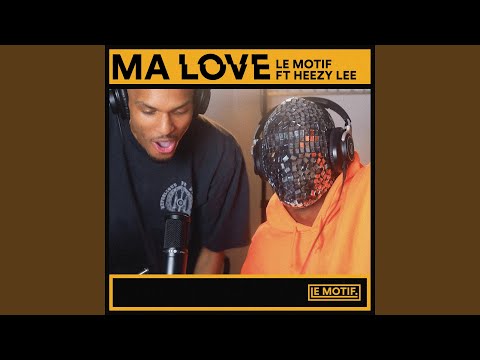 Le Motif - Ma Love (feat. Heezy Lee)