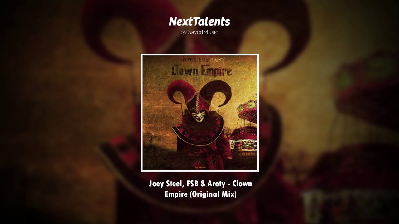 Joey Steel, FSB & Aroty - Clown Empire (Original Mix)