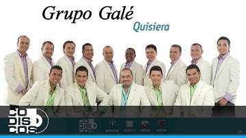 Quisiera, Grupo Galé - Audio