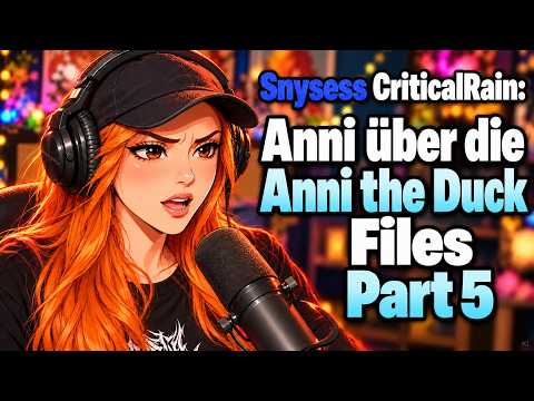 Snysess CriticalRain: Anni über die Anni the Duck Files Part 5